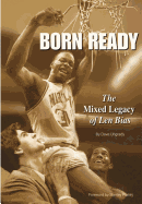 Born Ready: The Mixed Legacy of Len Bias - SureShot Books Publishing LLC