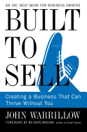 Built to Sell: Creating a Business That Can Thrive Without You John Warrillow