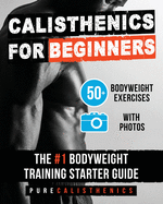Calisthenics for Beginners: 50 Bodyweight Exercises The #1 Bodyw - SureShot Books Publishing LLC