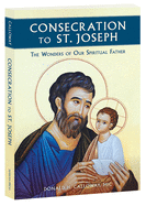 Consecration to St. Joseph: The Wonders of Our Spiritual Father - SureShot Books Publishing LLC