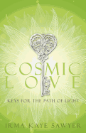 Cosmic Love: Keys for the Path of Light - SureShot Books Publishing LLC
