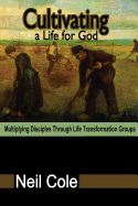 Cultivating A Life For God: Multiplying Disciples Through Life T - SureShot Books Publishing LLC