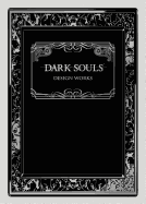 Dark Souls: Design Works - SureShot Books Publishing LLC