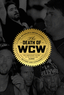 Death of WCW: 10th Anniversary Edition of the Bestselling Classi - SureShot Books Publishing LLC