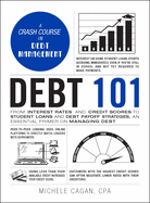Debt 101: From Interest Rates and Credit Scores to Student Loans - SureShot Books Publishing LLC