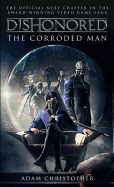 Dishonored: The Corroded Man - SureShot Books Publishing LLC