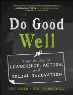 Do Good Well: Your Guide to Leadership, Action, and Social Innov - SureShot Books Publishing LLC