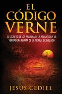 El C?digo Verne: El secreto de los Anunnaki, la Atl?ntida y la v - SureShot Books Publishing LLC