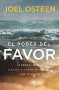 El Poder del Favor: The Force That Will Take You Where You Can't - SureShot Books Publishing LLC