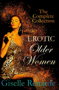 Erotic Older Women: The Complete Collection - SureShot Books Publishing LLC