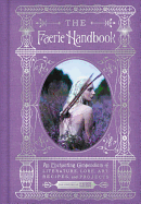 Faerie Handbook: An Enchanting Compendium of Literature, Lore, A - SureShot Books Publishing LLC