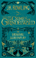 Fantastic Beasts: The Crimes of Grindelwald: The Original Screen - SureShot Books Publishing LLC