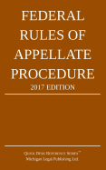Federal Rules of Appellate Procedure; 2017 Edition - SureShot Books Publishing LLC