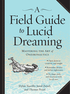 Field Guide to Lucid Dreaming: Mastering the Art of Oneironautic - SureShot Books Publishing LLC