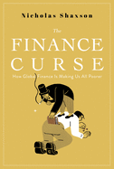 Finance Curse: How Global Finance Is Making Us All Poorer - SureShot Books Publishing LLC