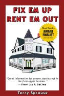Fix 'em Up, Rent 'em Out: How to Start Your Own House Fix-Up & R - SureShot Books Publishing LLC