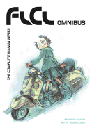FLCL Omnibus: The Complete Manga Series - SureShot Books Publishing LLC