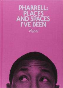 Pharrell: Places And Spaces I’ve Been - SureShot Books Publishing LLC