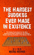 Hardest Sudokos In Existence: The Sudoku Puzzle Book For The Mos - SureShot Books Publishing LLC