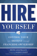 Hire Yourself: Control Your Own Destiny Through Franchise Ownership sureshotbooks.com