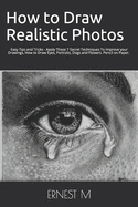 How to Draw Realistic Photos: Easy Tips and Tricks - Apply These - SureShot Books Publishing LLC