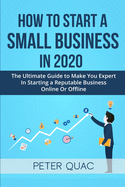 How To Start A Small Business In 2020: The Ultimate Guide to Mak - SureShot Books Publishing LLC