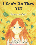 I Can't Do That, YET: Growth Mindset - SureShot Books Publishing LLC