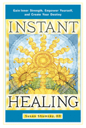 Instant Healing: Gain Inner Strength, Empower Yourself, and Crea - SureShot Books Publishing LLC