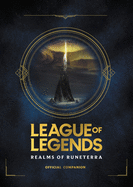League of Legends: Realms of Runeterra (Official Companion) - SureShot Books Publishing LLC