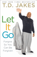 Let It Go: Forgive So You Can Be Forgiven - SureShot Books Publishing LLC