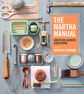 Martha Manual: How to Do (Almost) Everything - SureShot Books Publishing LLC