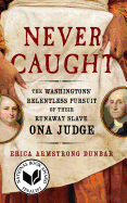 Never Caught: The Washingtons' Relentless Pursuit of Their Runaw - SureShot Books Publishing LLC