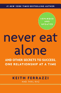 Never Eat Alone: And Other Secrets to Success, One Relationship - SureShot Books Publishing LLC