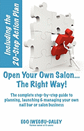 Open Your Own Salon... the Right Way!: A Step-By-Step Guide to P - SureShot Books Publishing LLC
