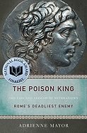Poison King: The Life and Legend of Mithradates, Rome's Deadlies - SureShot Books Publishing LLC