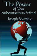 Power of Your Subconscious Mind: Complete and Unabridged - SureShot Books Publishing LLC