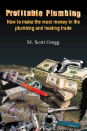 Profitable Plumbing: How to make the most money in the plumbing - SureShot Books Publishing LLC