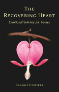 Recovering Heart: Emotional Sobriety for Women - SureShot Books Publishing LLC