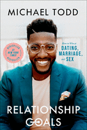 Relationship Goals: How to Win at Dating, Marriage, and Sex - SureShot Books Publishing LLC