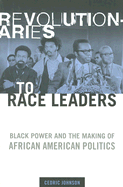 Revolutionaries to Race Leaders: Black Power and the Making of A - SureShot Books Publishing LLC