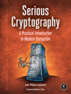Serious Cryptography: A Practical Introduction to Modern Encrypt - SureShot Books Publishing LLC