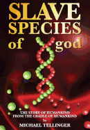 Slave Species of god: Story of humankind - From the cradle of hu - SureShot Books Publishing LLC
