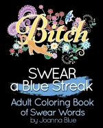 SWEAR a Blue Streak: Adult Coloring Book of Swear Words - SureShot Books Publishing LLC
