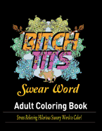 Swear Words Adult coloring book: Stress Relieving Hilarious Swea - SureShot Books Publishing LLC