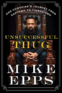 Unsuccessful Thug: One Comedian's Journey from Naptown to Tin - SureShot Books Publishing LLC