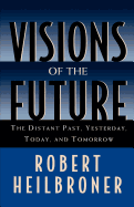 Visions of the Future: The Distant Past, Yesterday, Today, Tomor - SureShot Books Publishing LLC