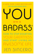You Are a Badass: How to Stop Doubting Your Greatness and Start - SureShot Books Publishing LLC