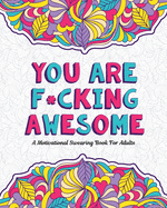 You Are F*cking Awesome: A Motivating and Inspiring Swearing Boo - SureShot Books Publishing LLC