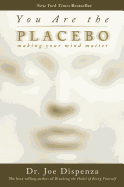 You Are the Placebo: Making Your Mind Matter - SureShot Books Publishing LLC