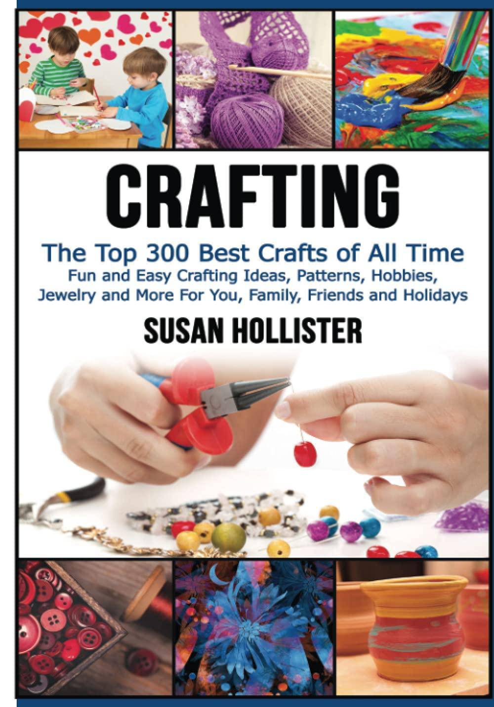 Crafting: The Top 300 Best Crafts - SureShot Books Publishing LLC